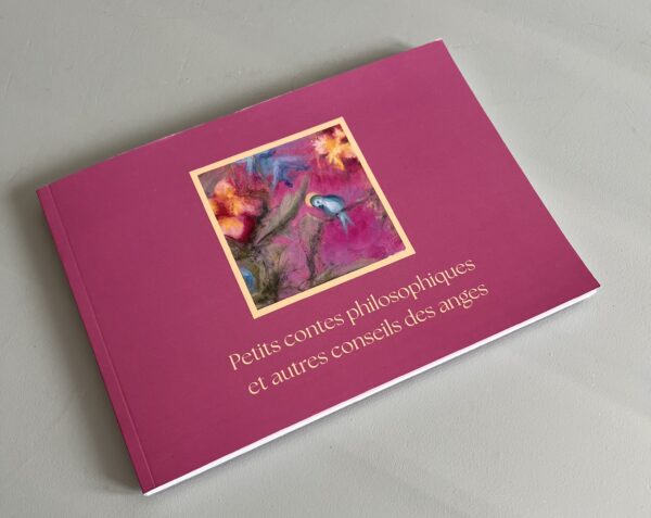 Petits contes philosophiques et autres conseils des anges